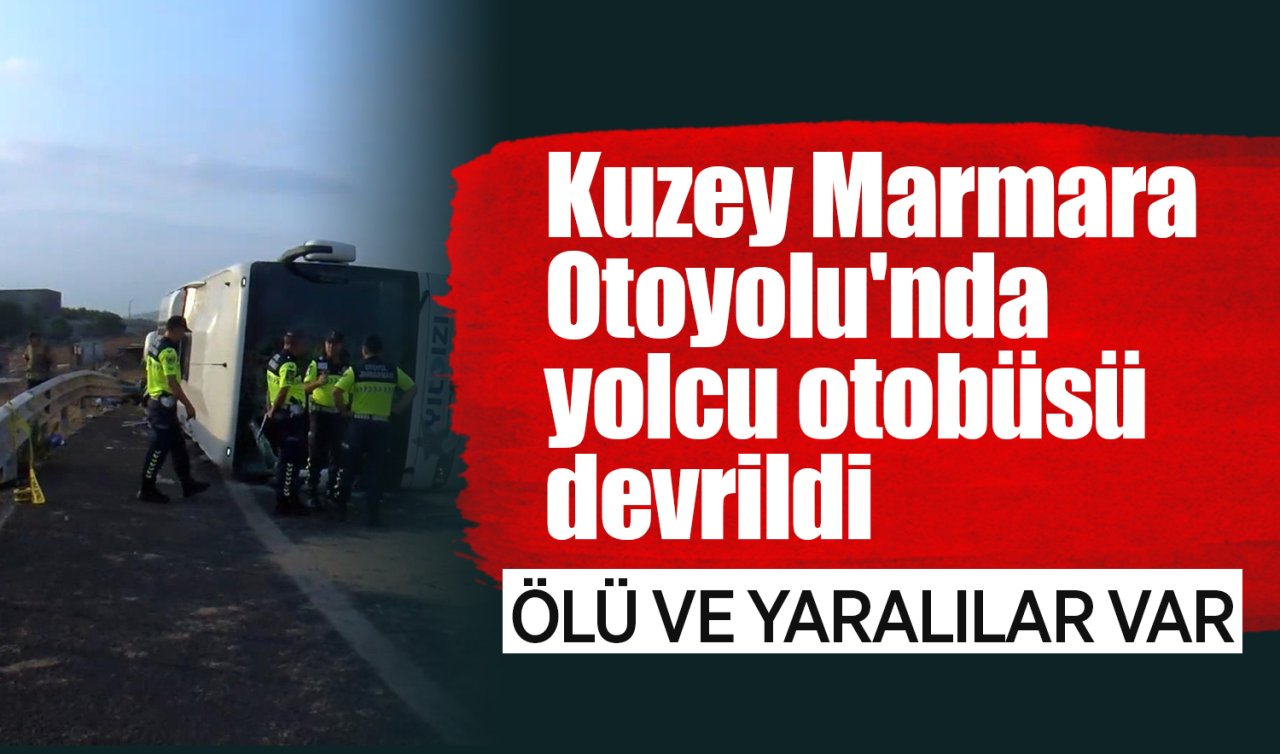 Kuzey Marmara Otoyolu’nda yolcu otobüsü devrildi: 3 kişi öldü, 20 yaralı var