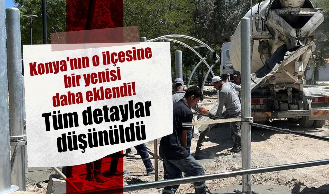 Konya’nın o ilçesine bir yenisi daha eklendi! Tüm detaylar düşünüldü