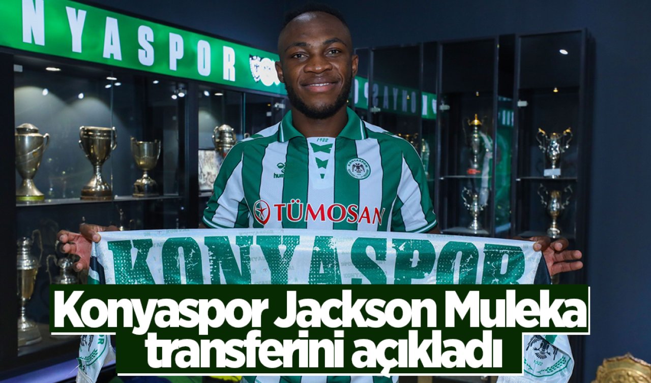 Konyaspor Jackson Muleka transferini açıkladı