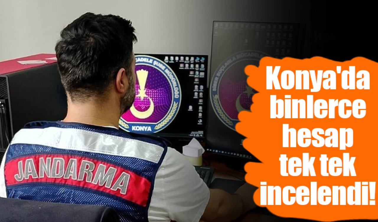 Konya’da binlerce hesap tek tek incelendi! 