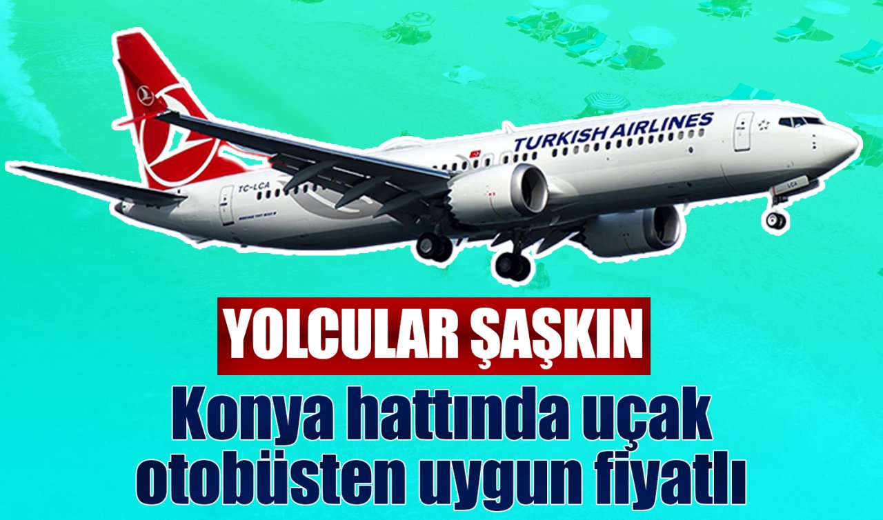 Yolcular şaşkın: Konya hattında uçak, otobüsten uygun fiyatlı