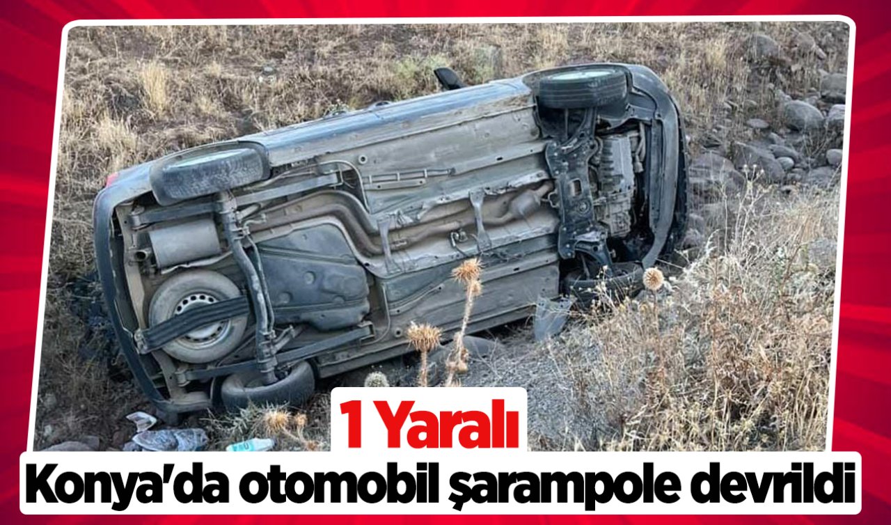 Konya’da otomobil şarampole devrildi: 1 yaralı