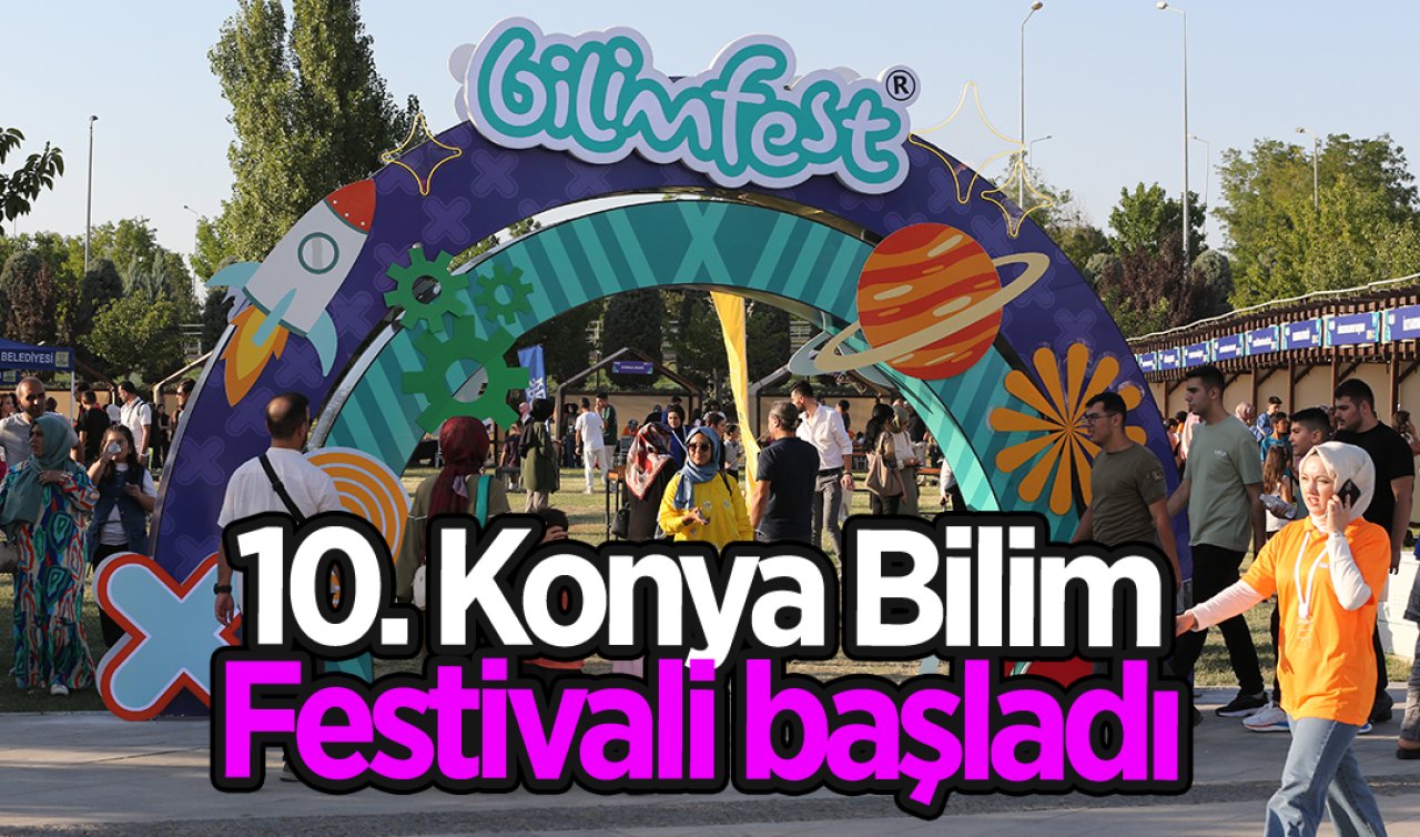  10. Konya Bilim Festivali başladı