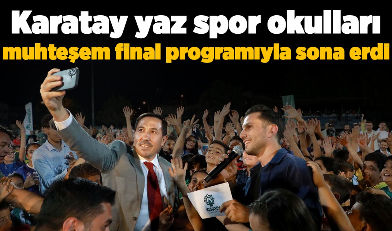 Karatay yaz spor okulları muhteşem final programıyla sona erdi