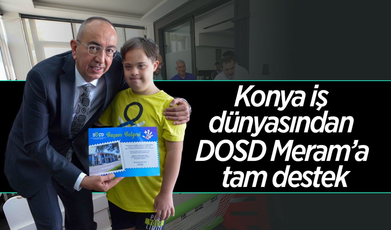 Konya iş dünyasından DOSD Meram’a tam destek