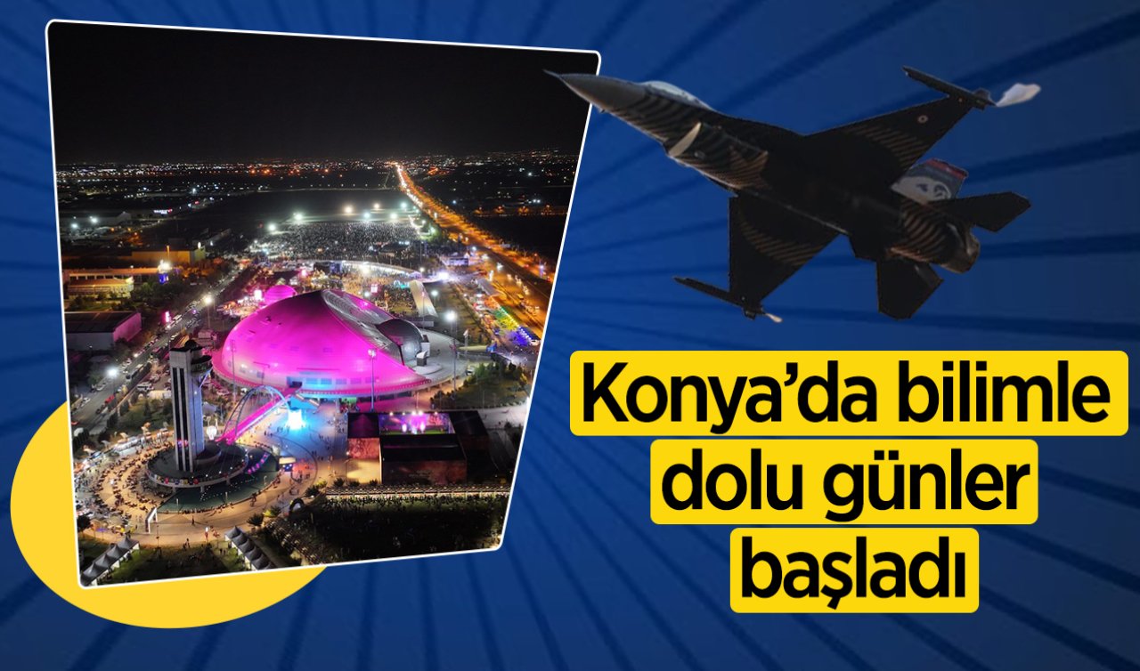Konya’da bilimle dolu günler başladı