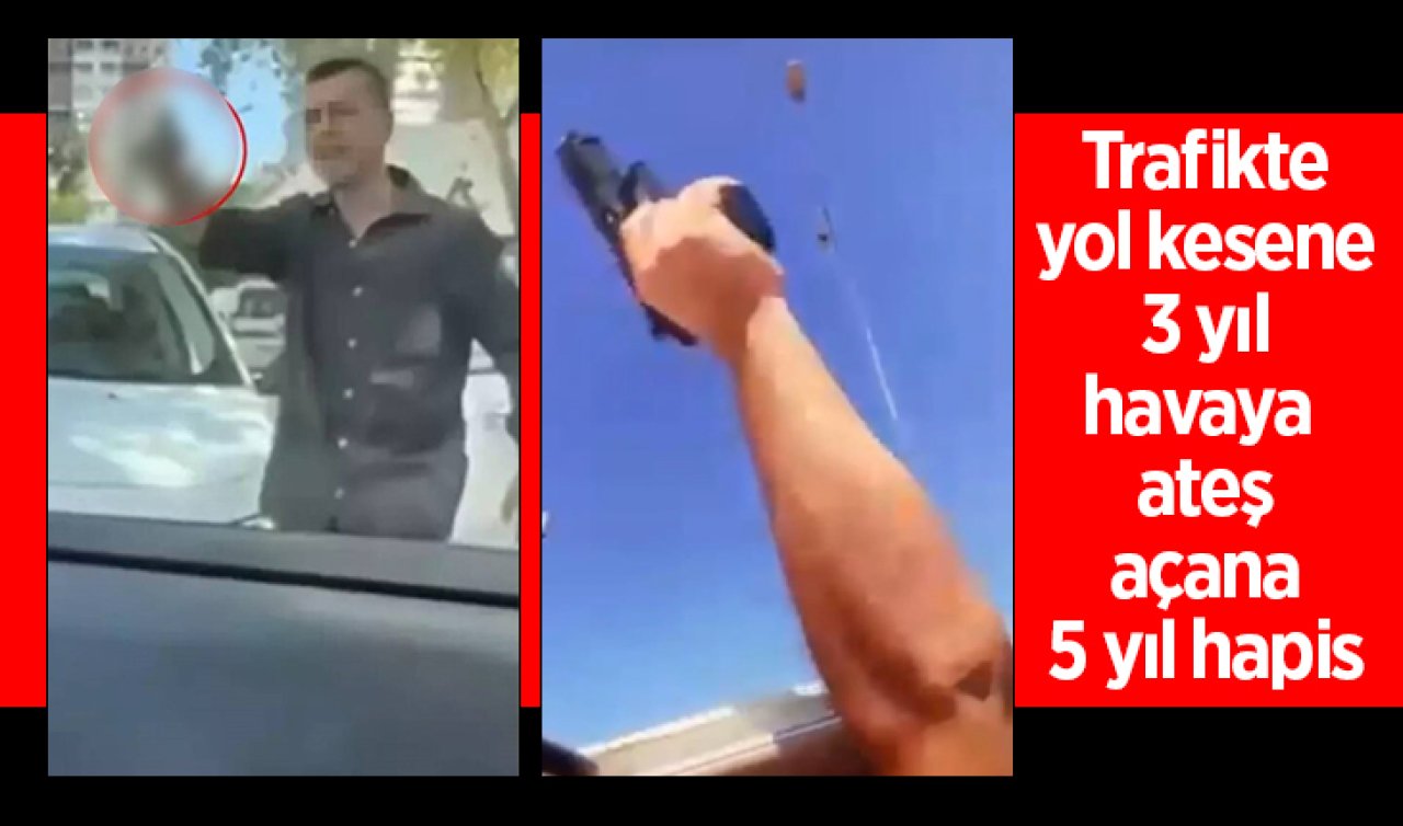 Bakan Tunç: Trafikte yol kesene 3 yıl, havaya ateş açana 5 yıl hapis