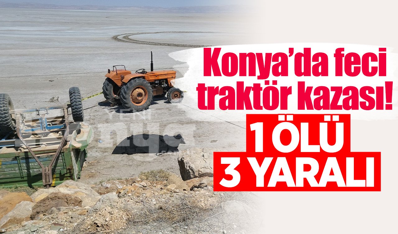 Konya’da feci traktör kazası! 1 ölü 3 yaralı