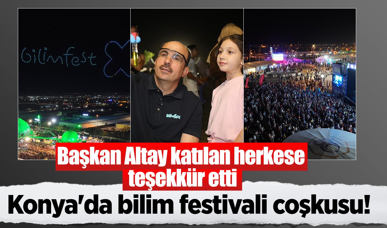 Konya’da bilim festivali coşkusu! Başkan Altay katılan herkese teşekkür etti