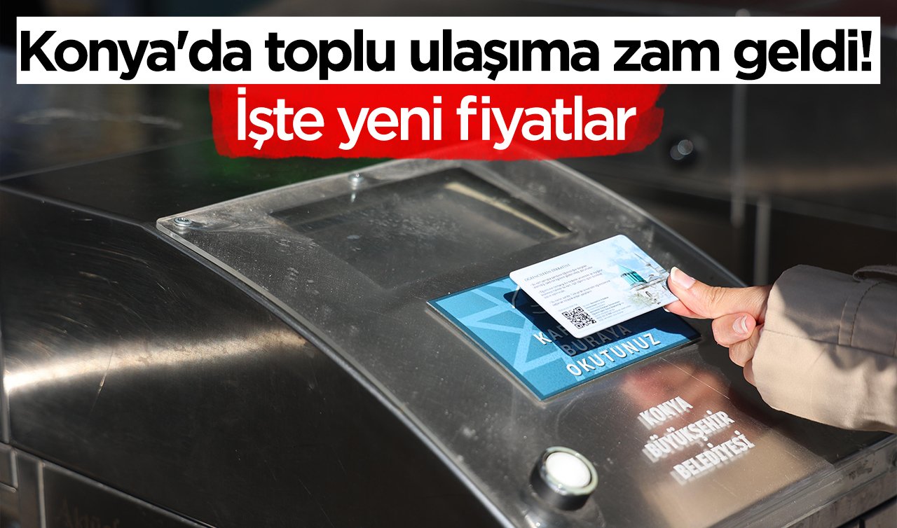 Konya’da toplu ulaşıma zam geldi! İşte yeni fiyatlar