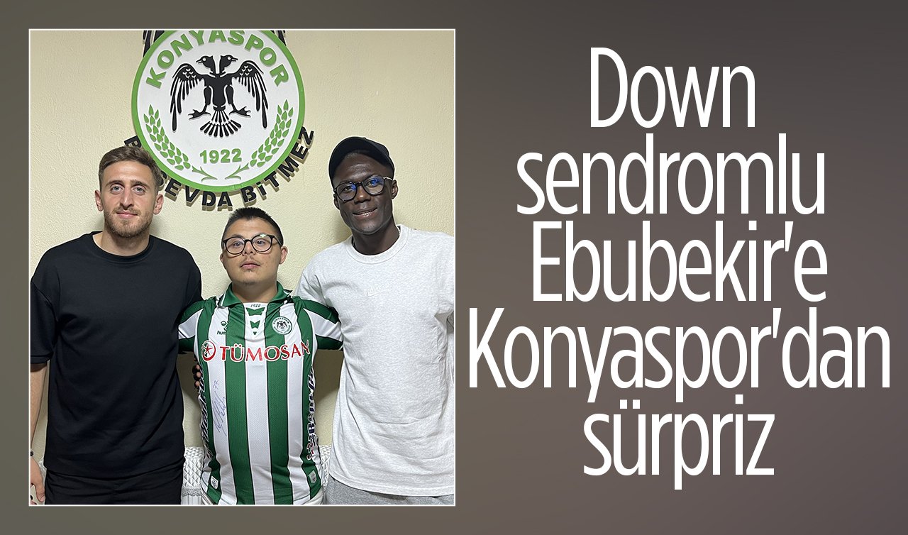 Down sendromlu Ebubekir’e Konyaspor’dan sürpriz