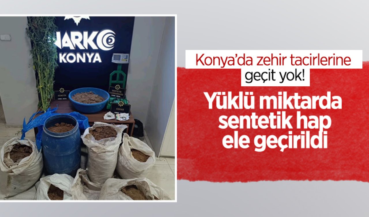 Konya’da zehir tacirlerine geçit yok! Yüklü miktarda sentetik hap ele geçirildi
