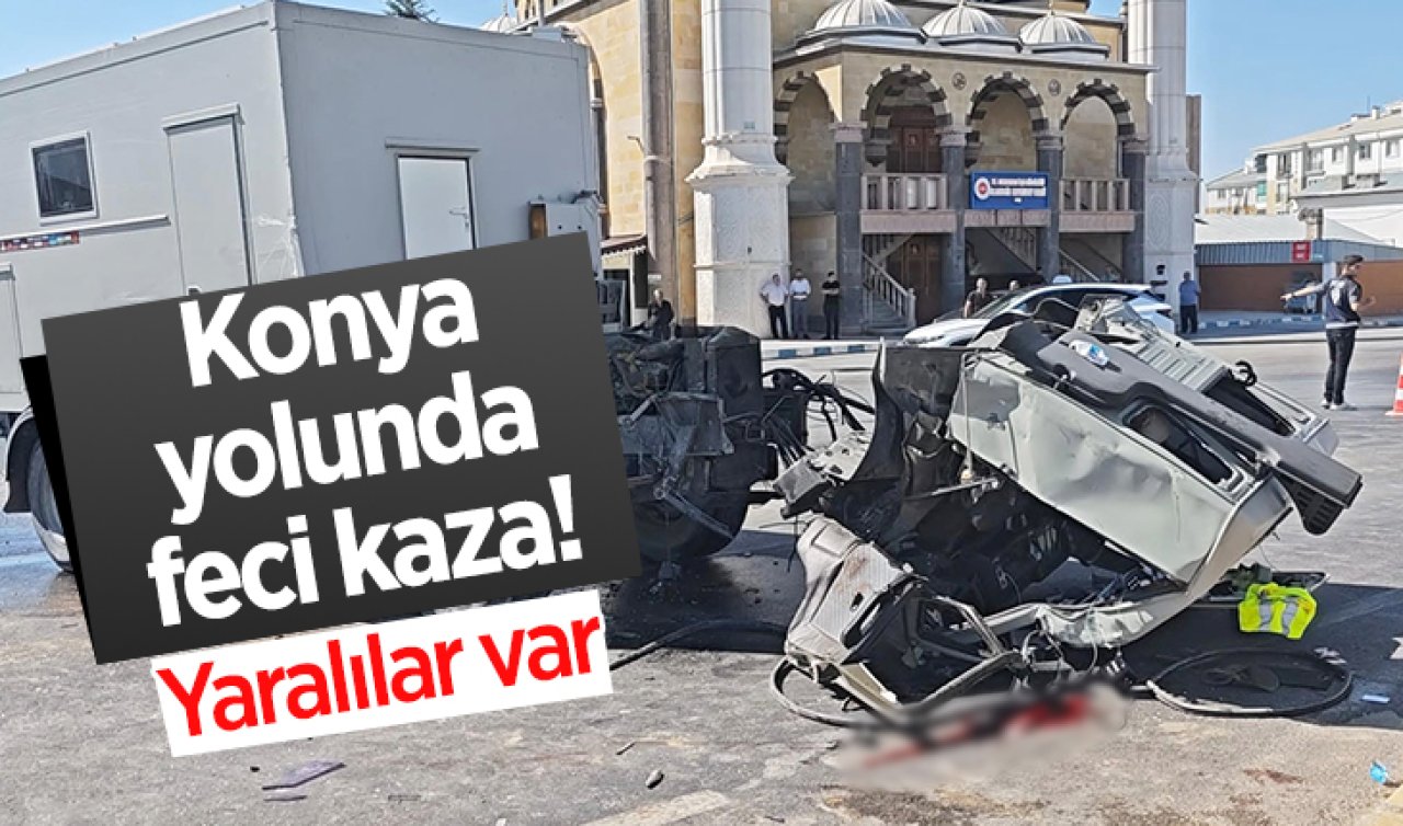 Konya yolunda feci kaza! Yaralılar var 
