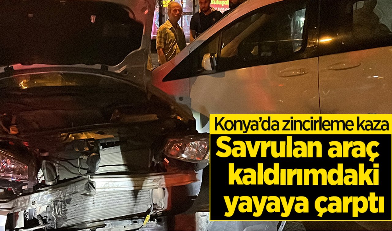 Konya’da zincirleme kaza: Savrulan araç kaldırımdaki yayaya çarptı