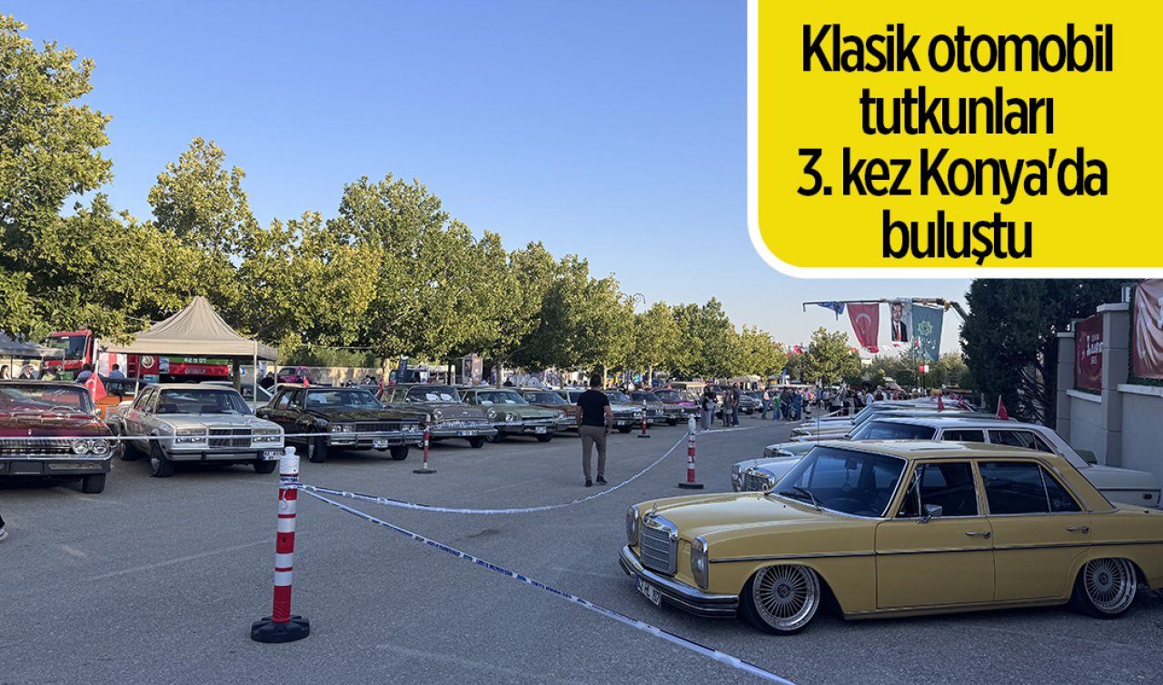 Klasik otomobil tutkunları 3. kez Konya’da buluştu