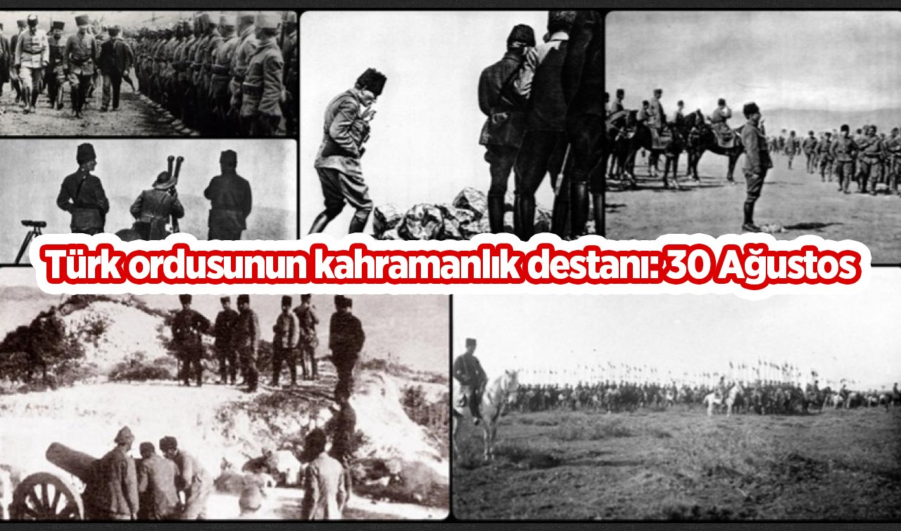 Türk ordusunun kahramanlık destanı: 30 Ağustos