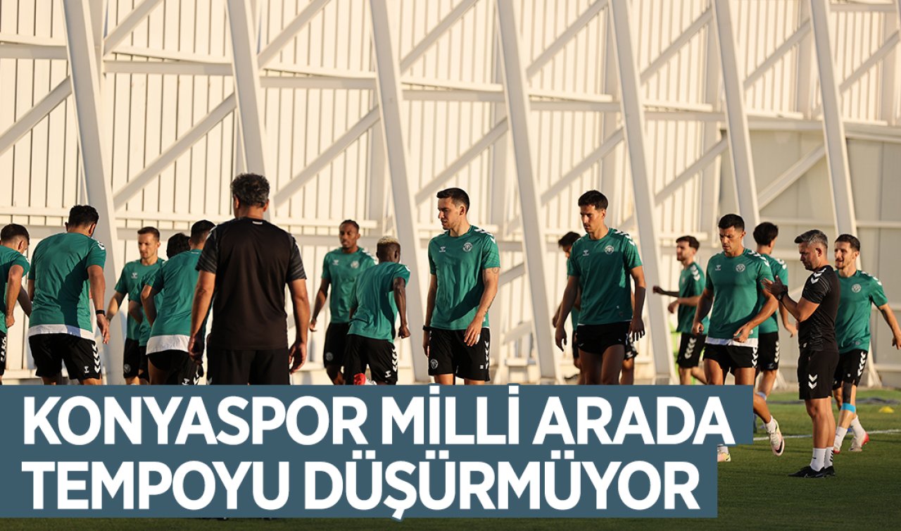 Konyaspor Milli Arada Tempoyu Düşürmüyor