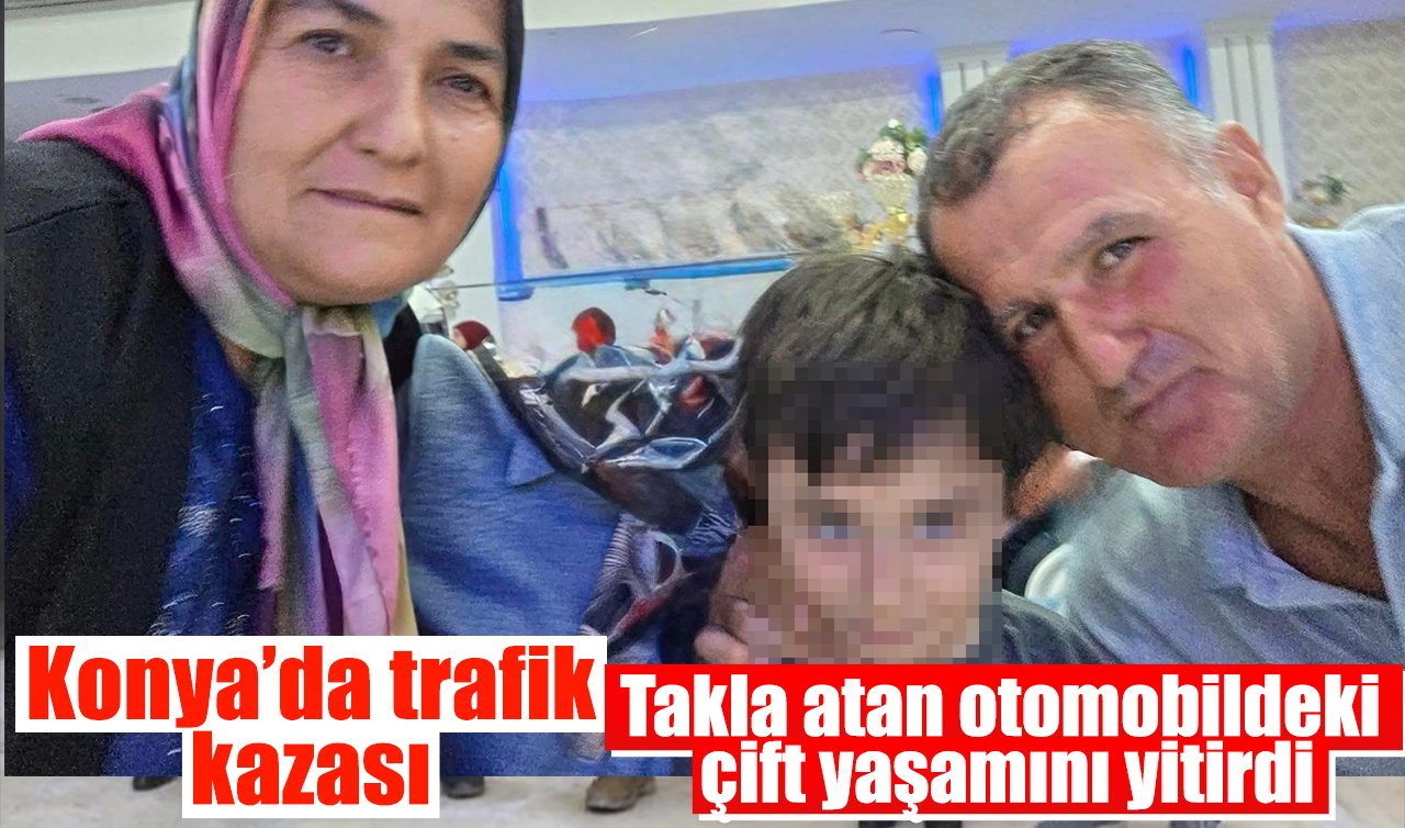 Konya’da trafik kazası: Takla atan otomobildeki çift yaşamını yitirdi