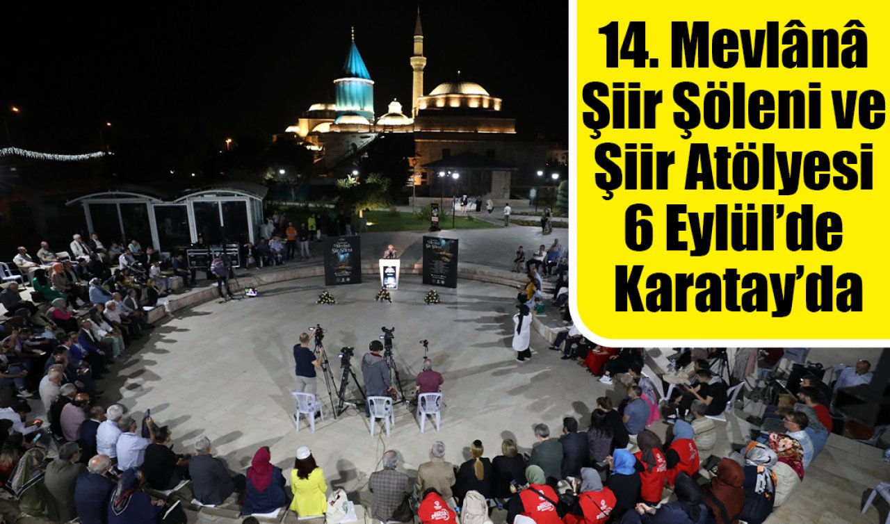 14. Mevlânâ Şiir Şöleni ve Şiir Atölyesi 6 Eylül’de Karatay’da