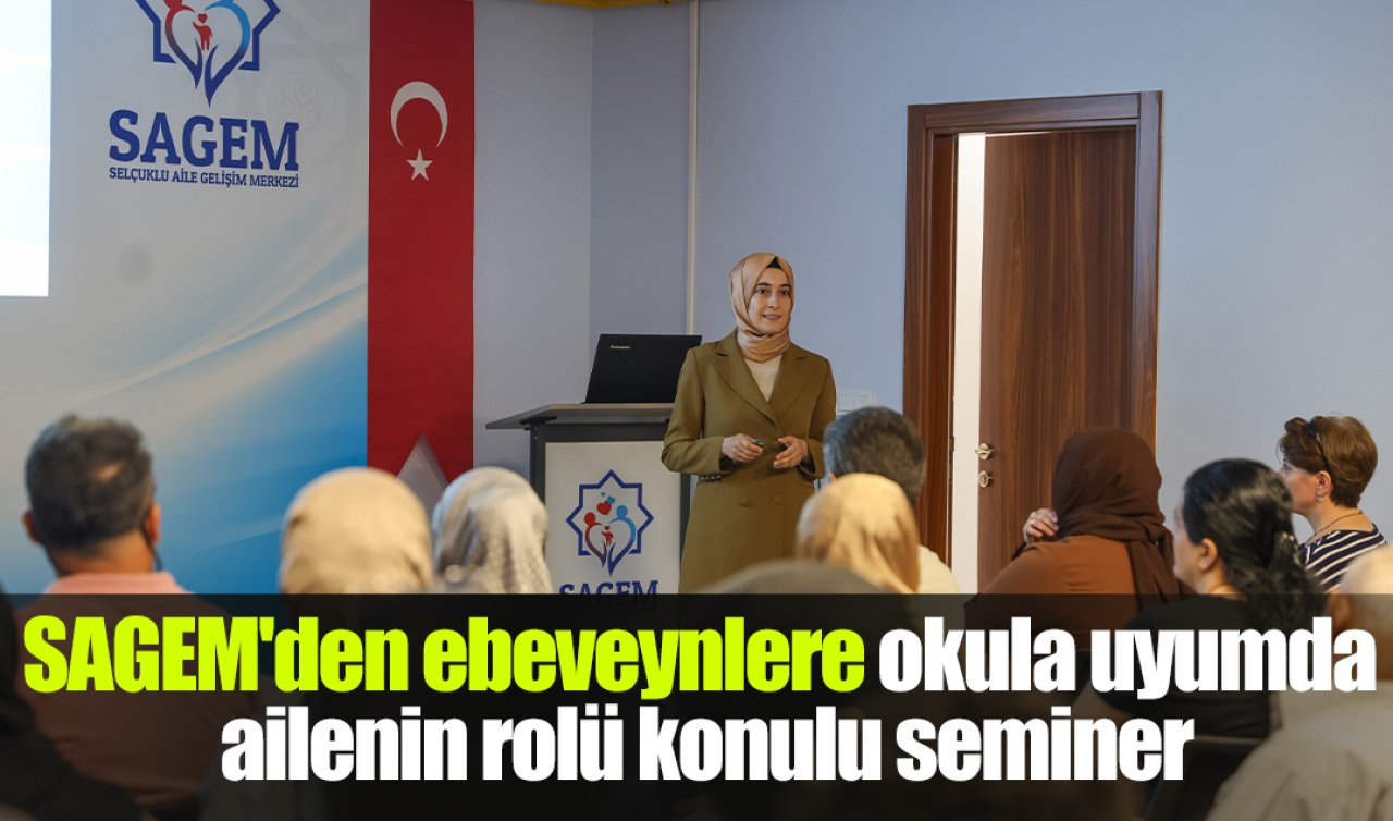 SAGEM’den ebeveynlere okula uyumda ailenin rolü konulu seminer