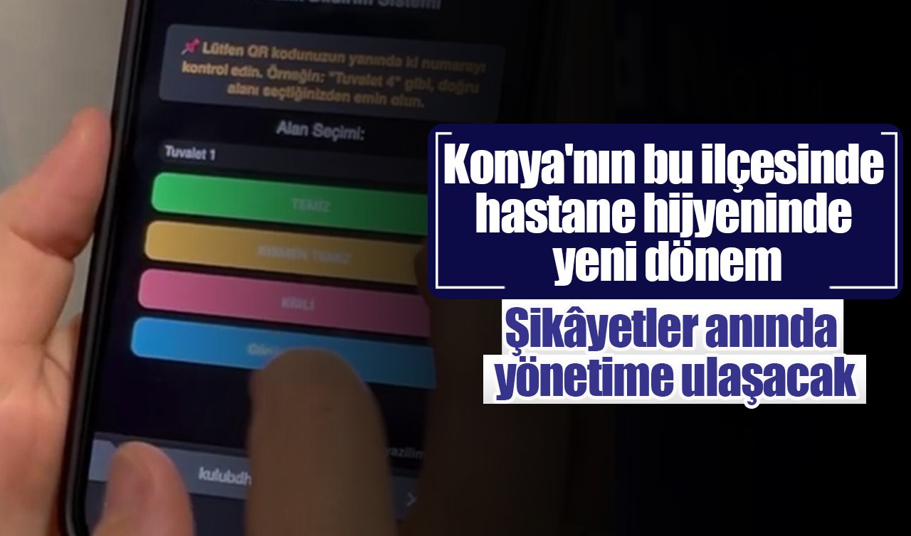 Konya’nın bu ilçesinde hastane hijyeninde yeni dönem: Şikâyetler anında yönetime ulaşacak