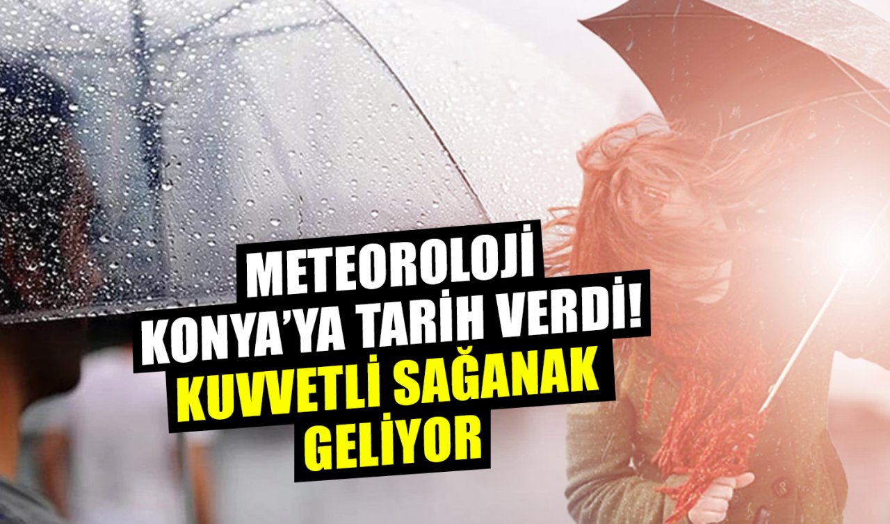 Meteoroloji duyurdu! Konya’ya gök gürültülü sağanak geliyor