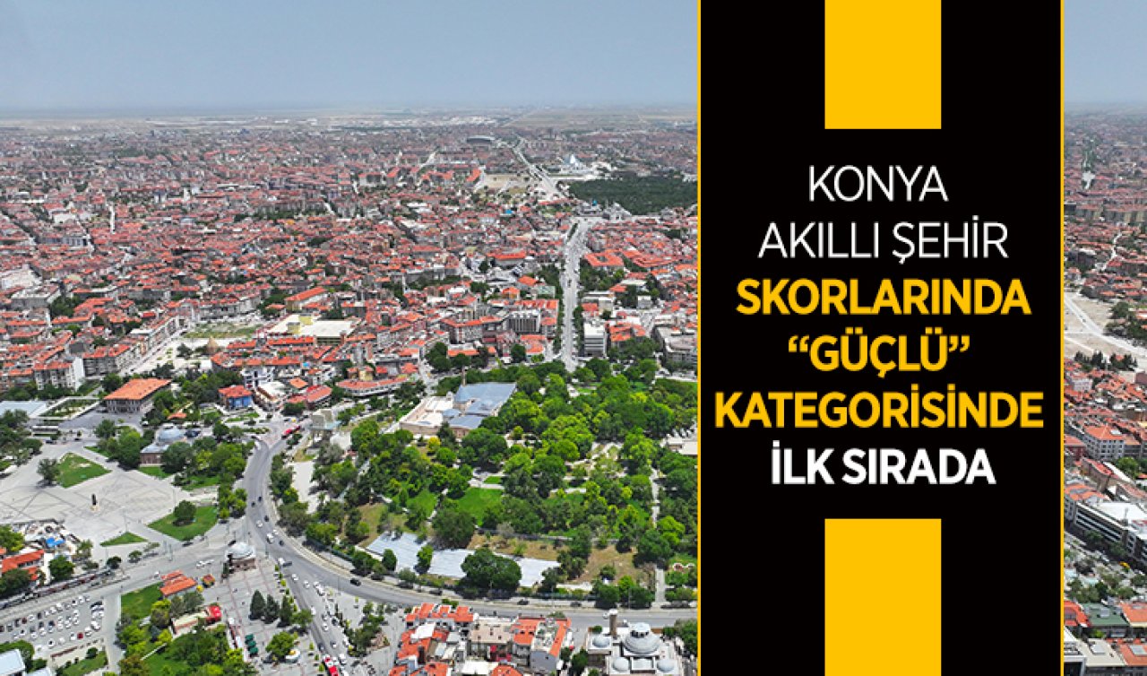 Konya Akıllı Şehir Skorlarında “Güçlü” Kategorisinde İlk Sırada