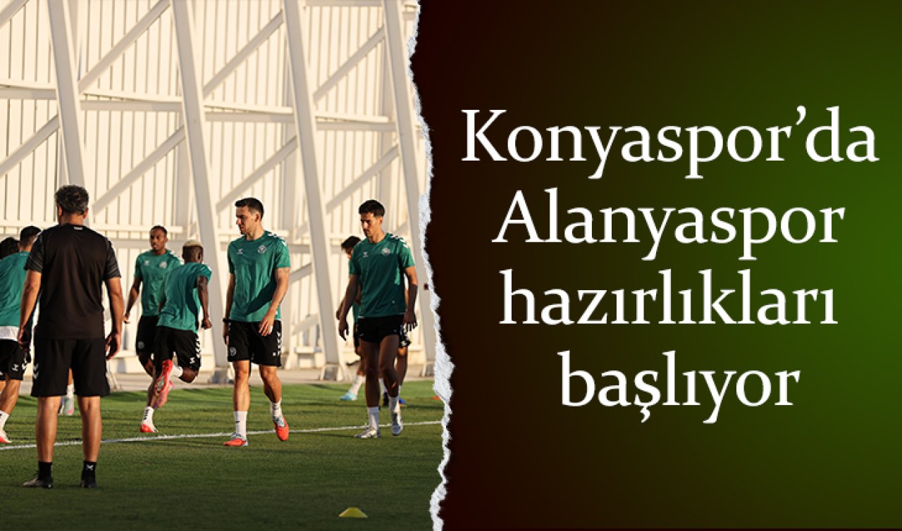 Konyaspor’da Alanyaspor hazırlıkları başlıyor