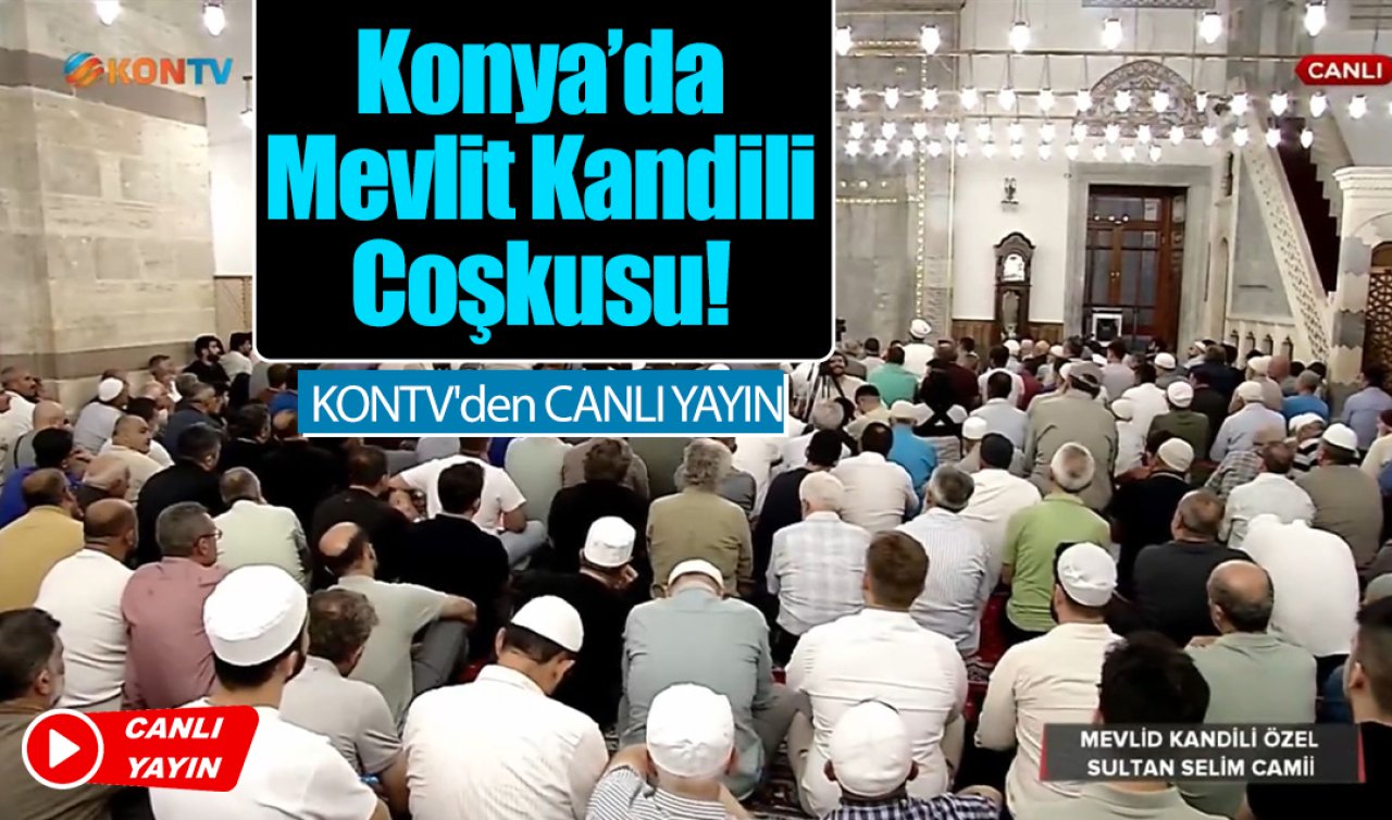 Konya’da Mevlit Kandili Coşkusu! KONTV’den CANLI YAYIN