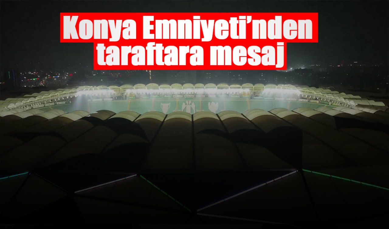 Konya Emniyeti’nden taraftara uyarı! 