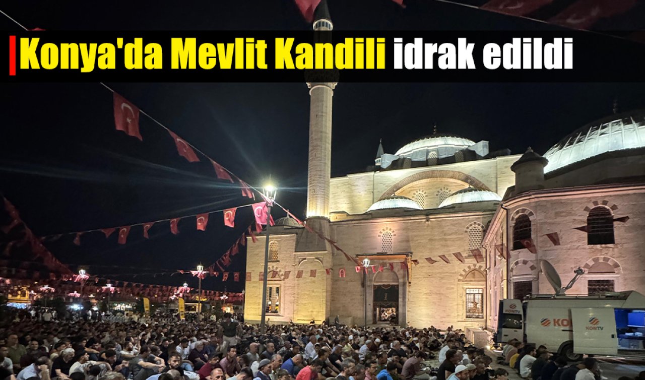 Konya’da Mevlit Kandili idrak edildi