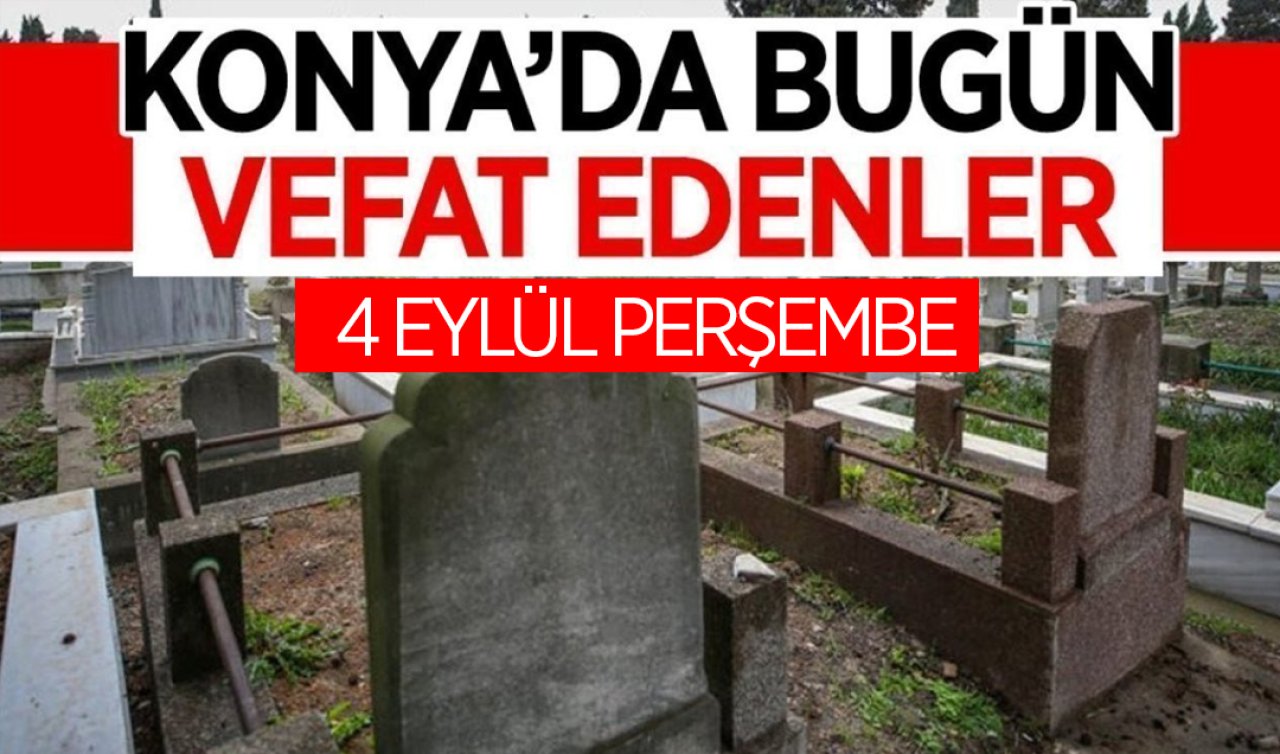 Konya’da bugün vefat edenler
