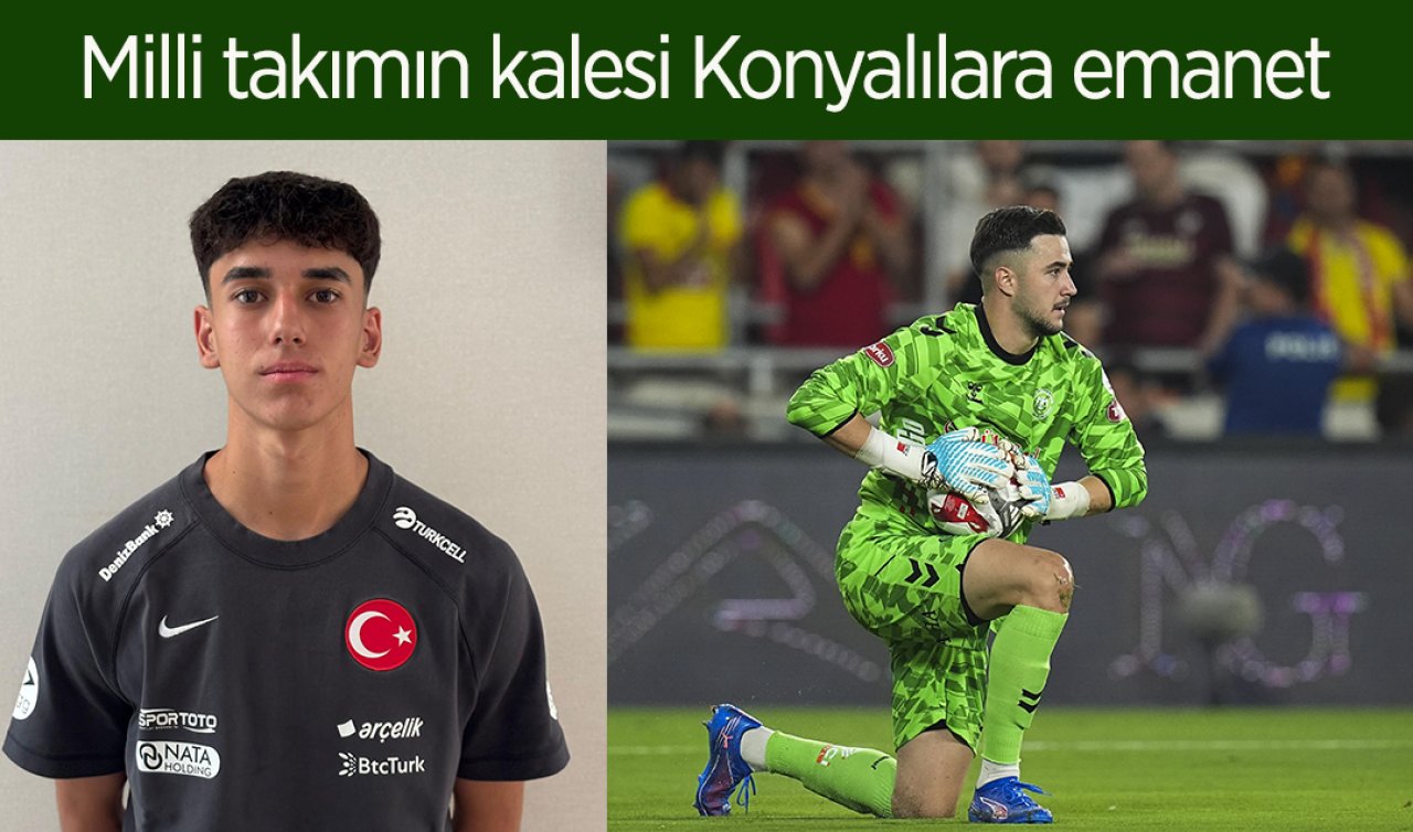 Milli takımın kalesi Konyalılara emanet