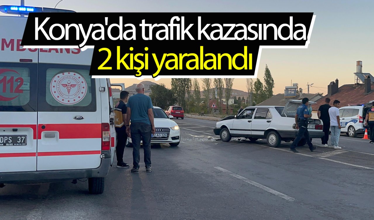 Konya’da trafik kazasında 2 kişi yaralandı