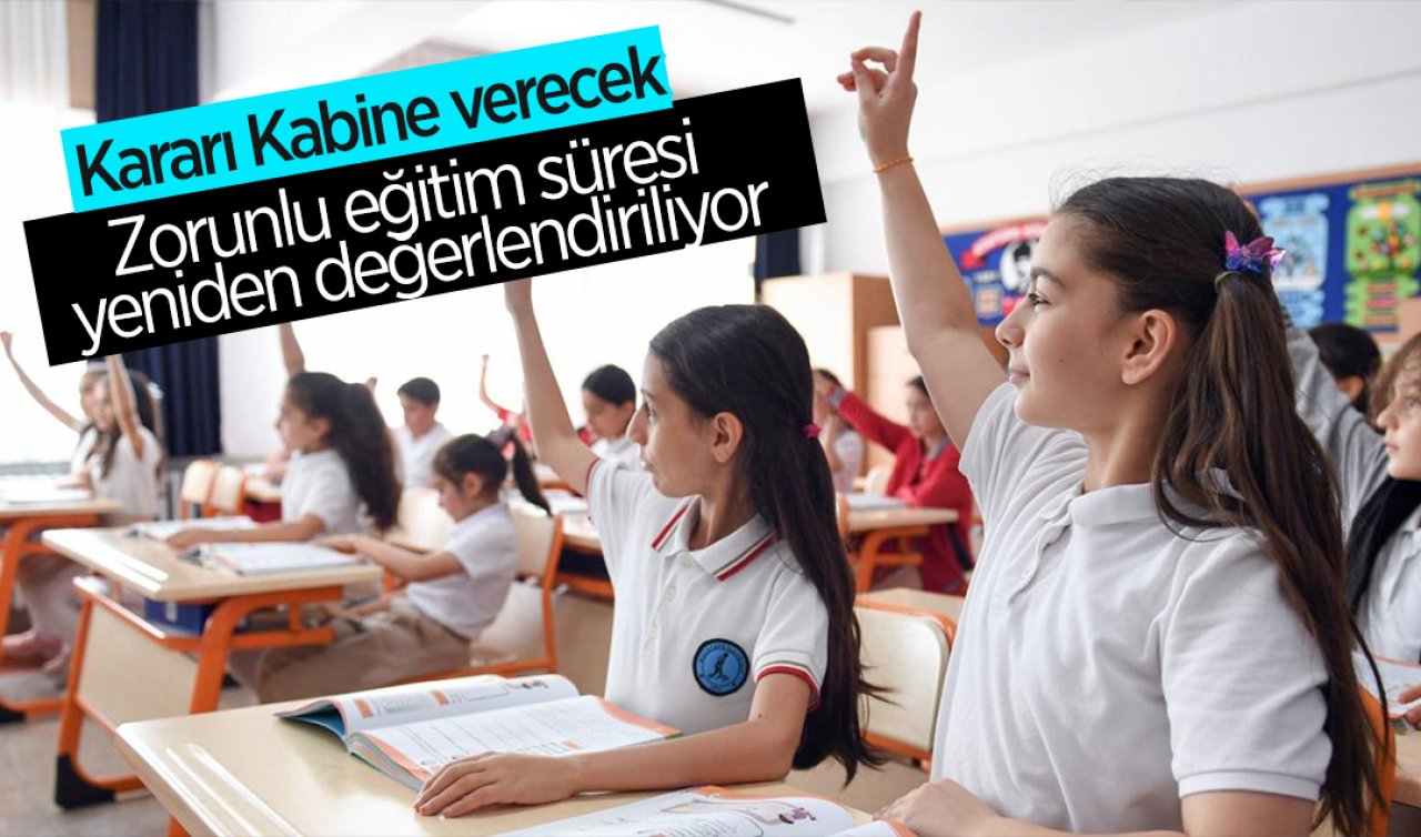 Zorunlu eğitim süresi yeniden değerlendiriliyor: Kararı Kabine verecek