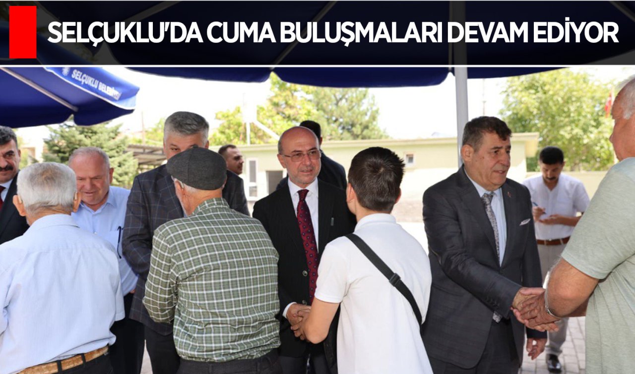 Selçuklu’da cuma buluşmaları devam ediyor