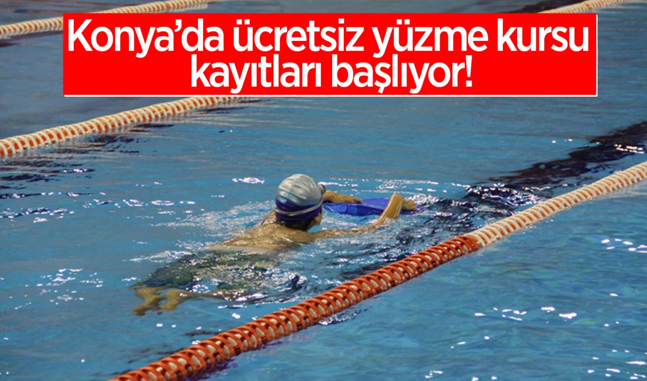 Konya’da ücretsiz yüzme kursu kayıtları başlıyor!