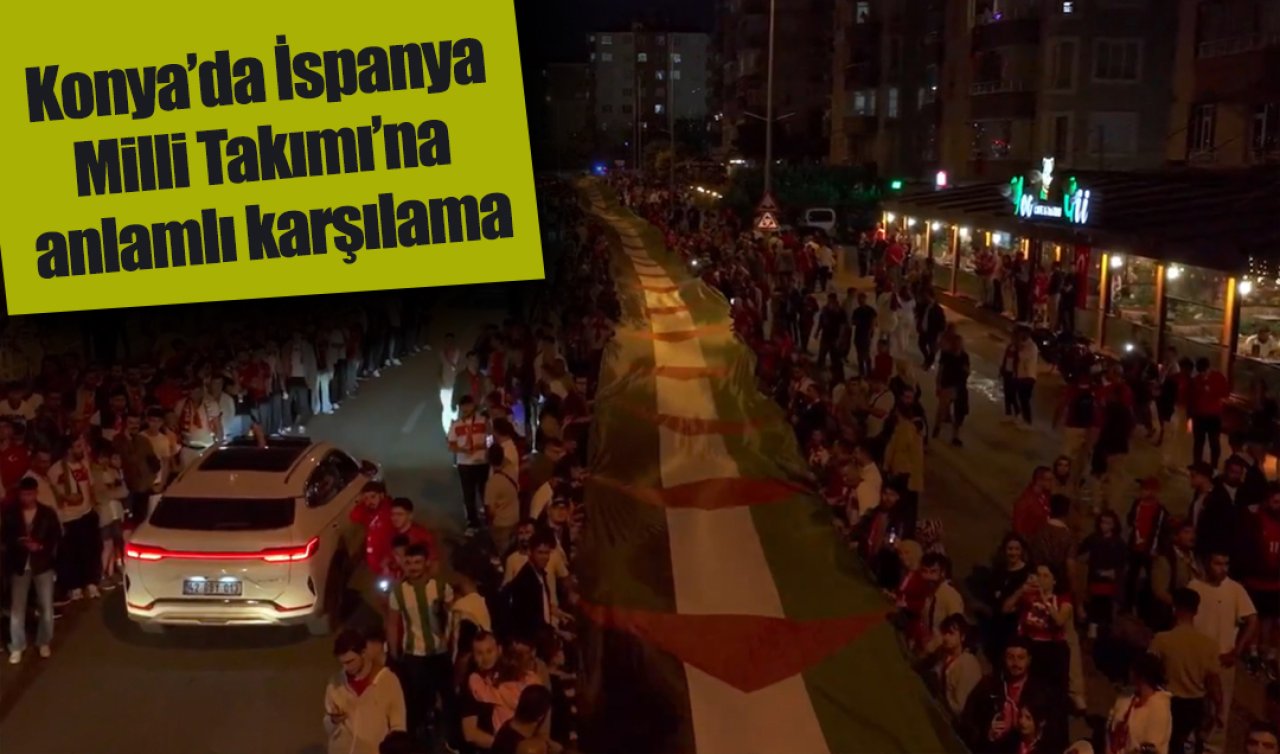 Konya’da İspanya Milli Takımı’na anlamlı karşılama