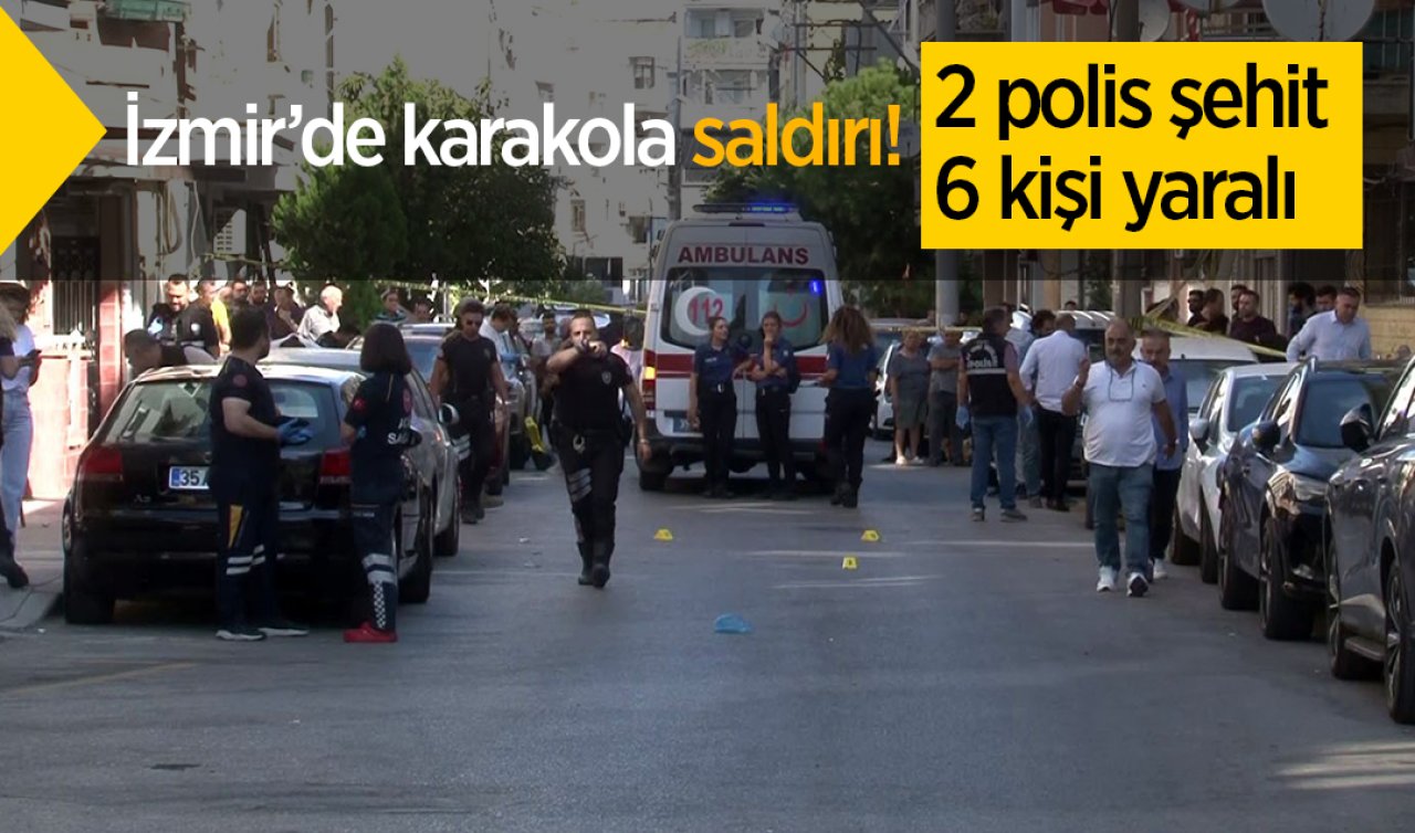  İzmir’de karakola saldırı! 2 polis şehit 6 kişi yaralı
