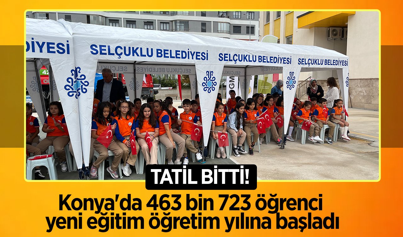 Konya’da 463 bin 723 öğrenci yeni eğitim öğretim yılına başladı