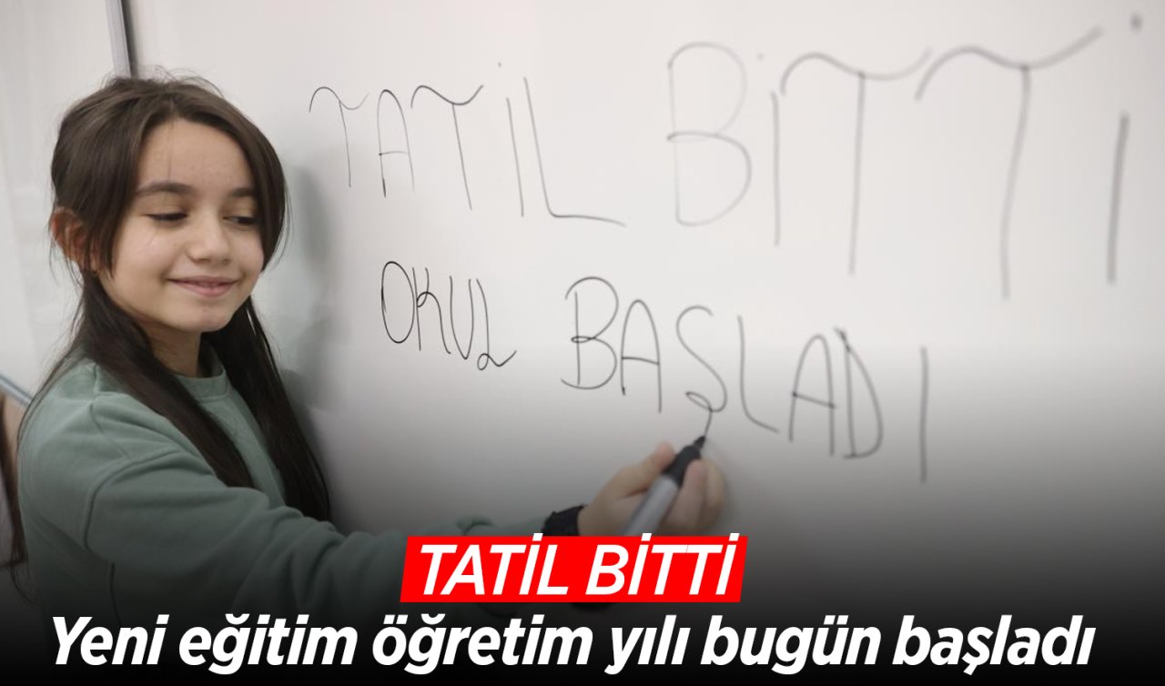  Tatil bitti: Yeni eğitim öğretim yılı bugün başladı