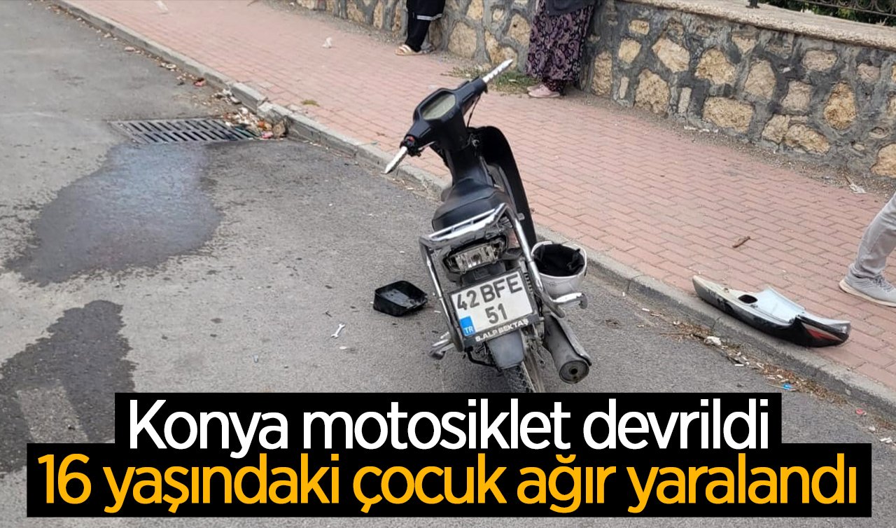 Konya motosiklet kazası: Yola savrulan 16 yaşındaki çocuk ağır yaralı