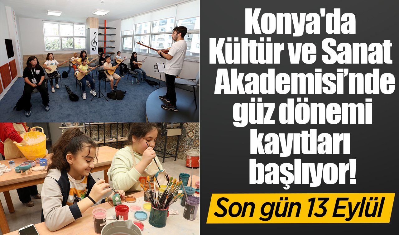Konya’da Kültür ve Sanat Akademisi’nde güz dönemi kayıtları başlıyor! Son gün 13 Eylül