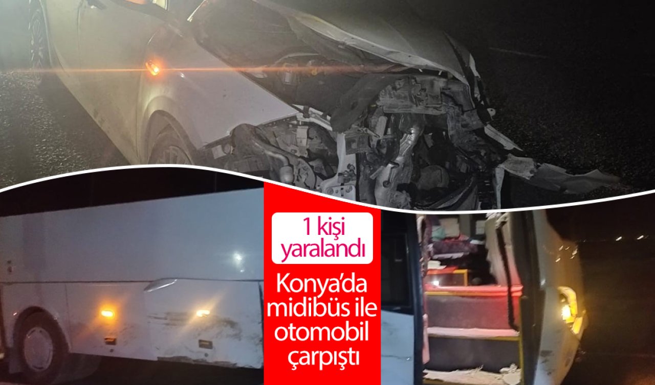 Konya’da midibüs ile otomobil çarpıştı: 1 yaralı