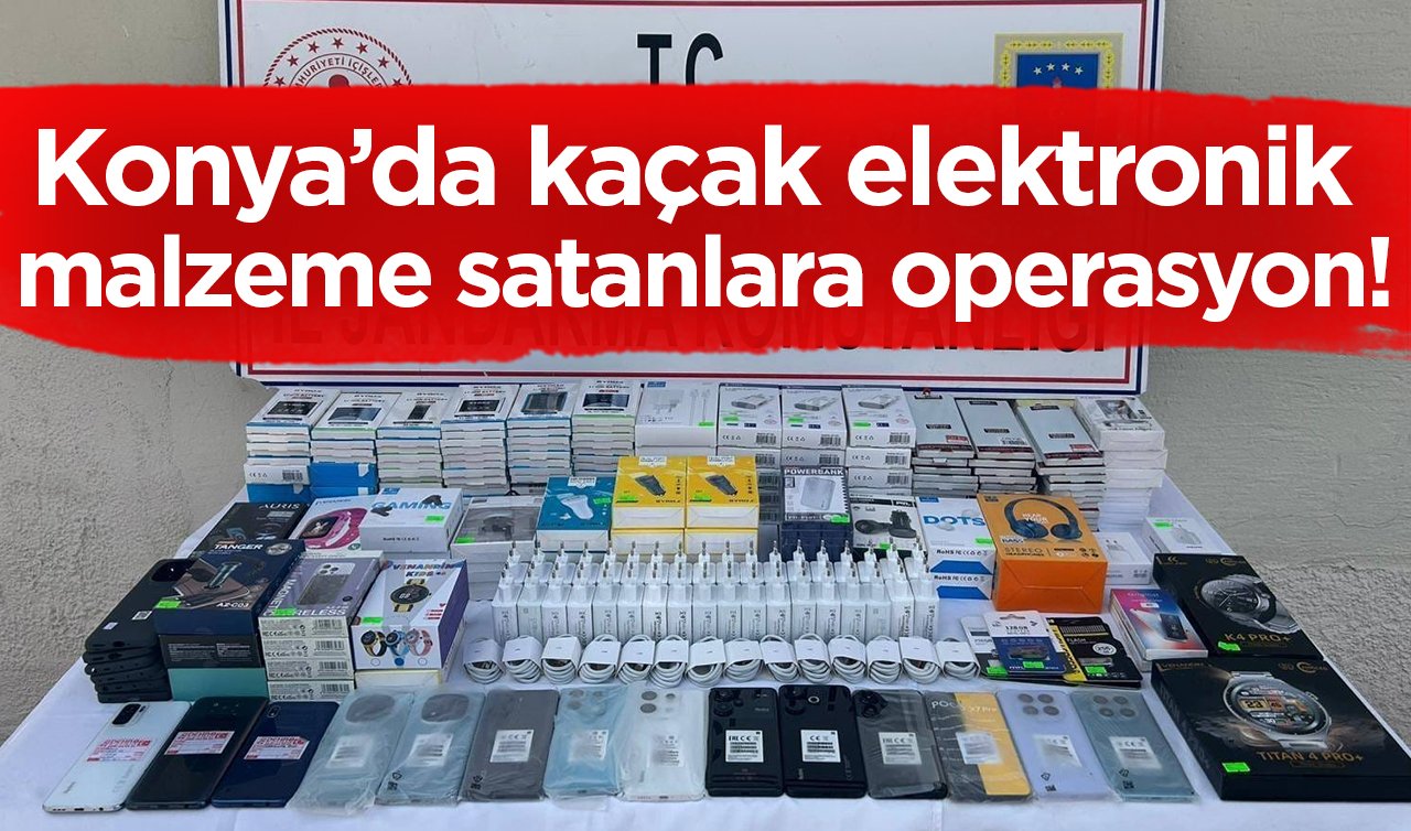 Konya’da kaçak elektronik malzeme satanlara operasyon