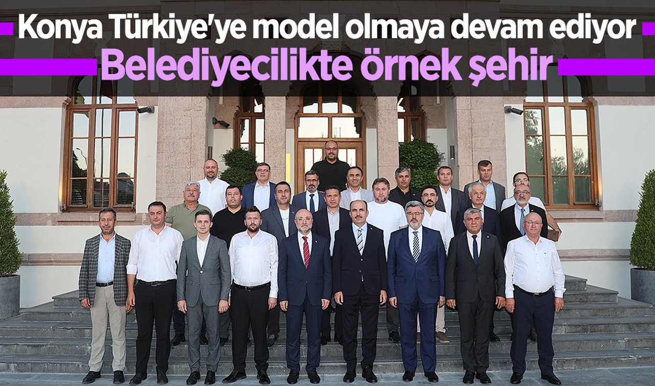 Konya Türkiye’ye model olmaya devam ediyor: Belediyecilikte örnek şehir