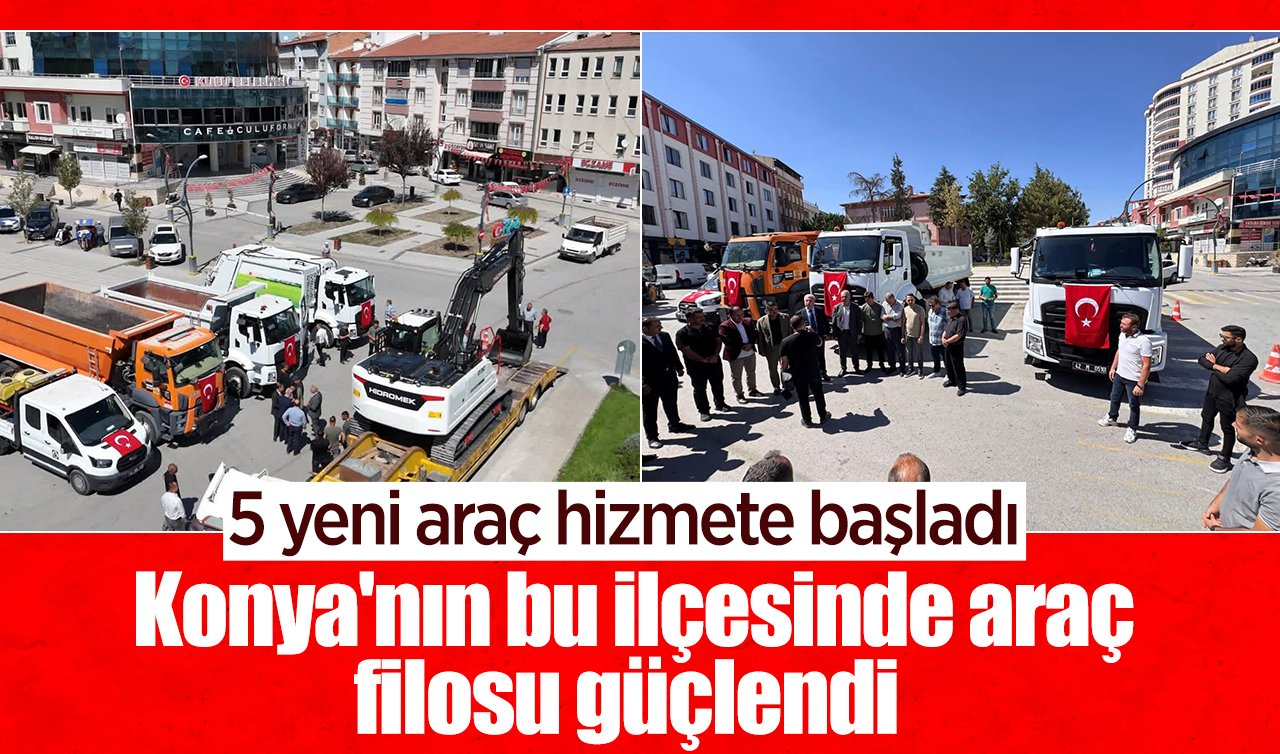 Konya’nın bu ilçesinde araç filosu güçlendi: 5 yeni araç hizmete başladı