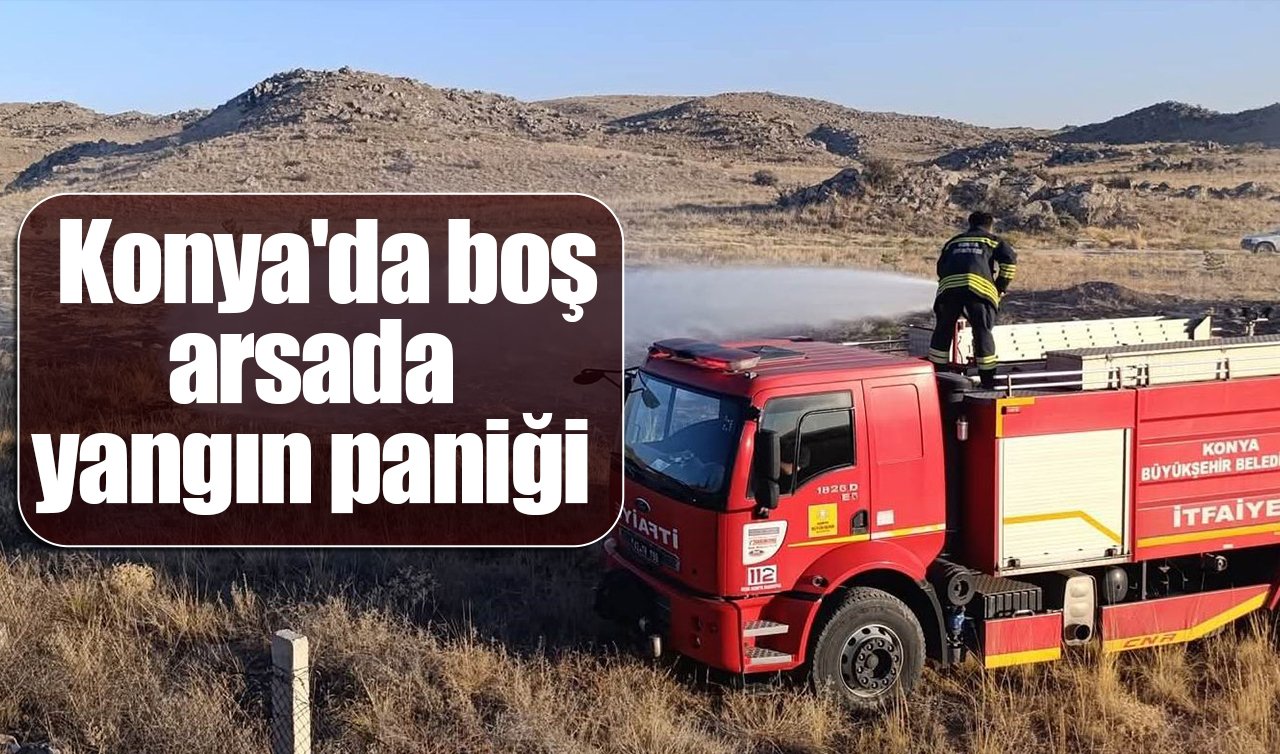 Konya’da boş arsada yangın paniği