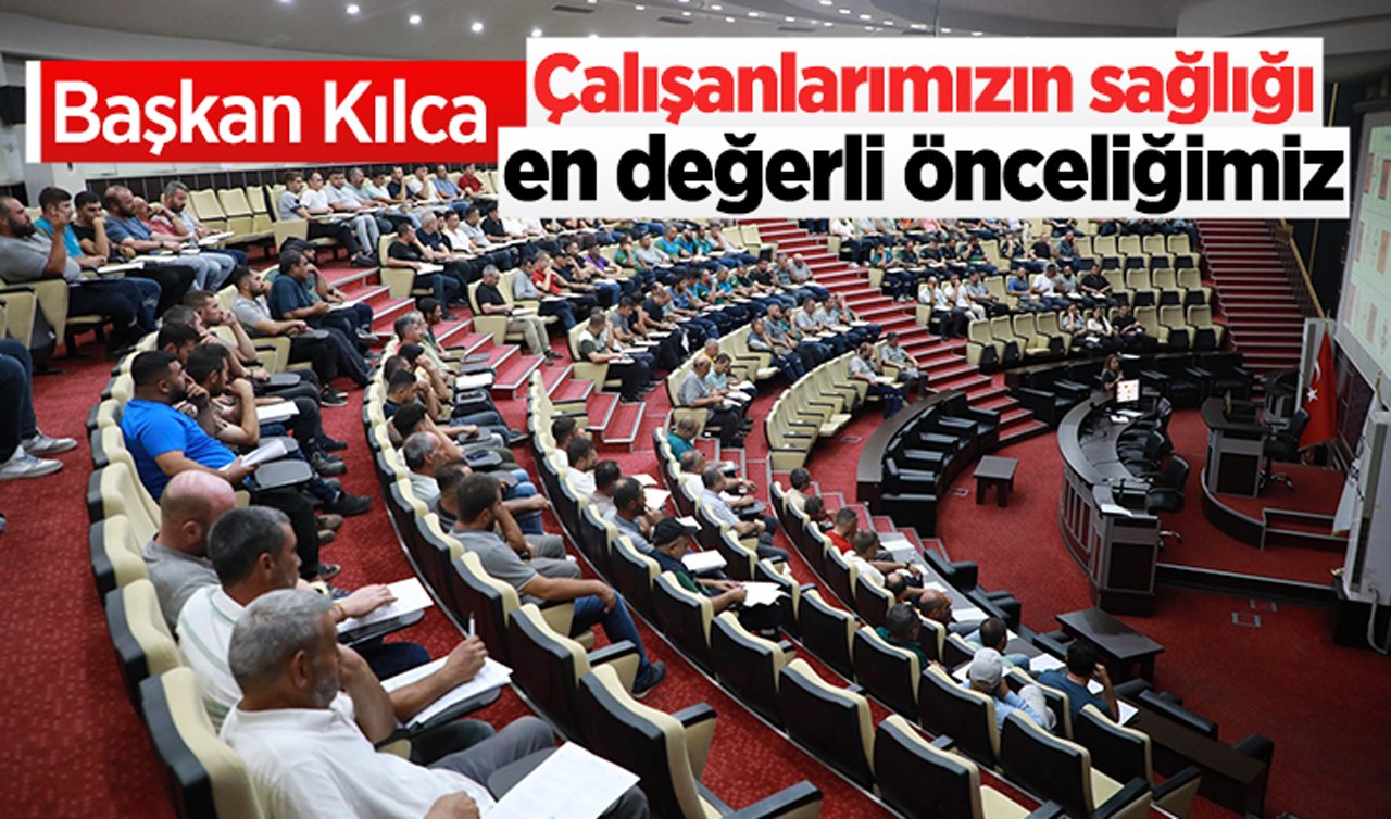 Başkan Kılca: Çalışanlarımızın sağlığı en değerli önceliğimiz