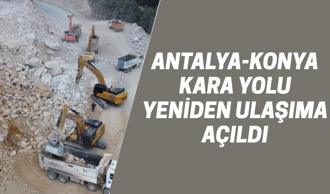 Antalya-Konya kara yolu yeniden ulaşıma açıldı